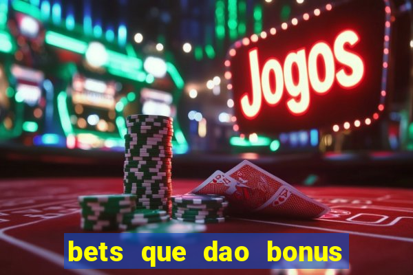 bets que dao bonus no cadastro sem deposito